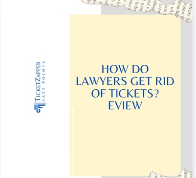 How Do Lawyers Get Rid of Tickets? I TicketZapper